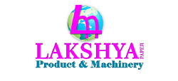 LAKSHYA PAPER PRODUCTS & MACHINERY