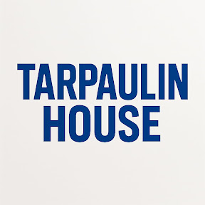TARPAULIN HOUSE