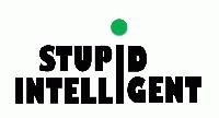 STUPID INTELLIGENT