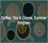 The Coffee, Tea & Cocoa, Summer Program 2022