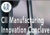14th Edition of the CII Manufacturing Innovation Conclave 2024 New Delhi