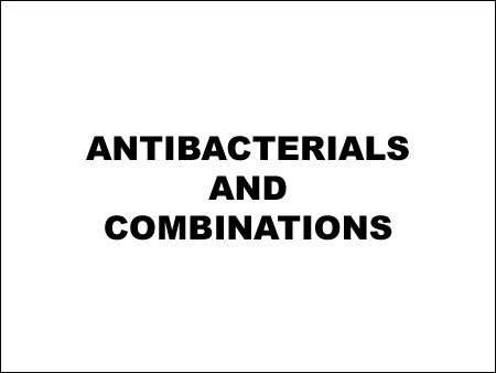 Antibacterials and Combinations