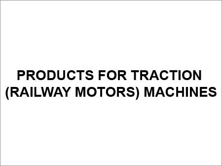 Products for Traction (Railway Motors) Machine