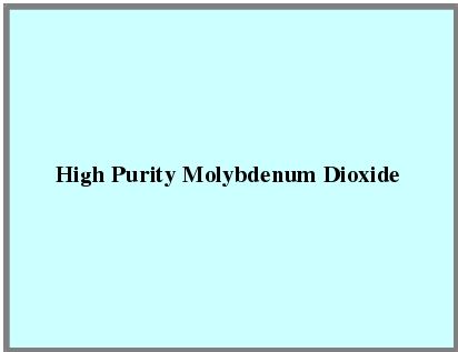 High Purity Molybdenum Dioxide