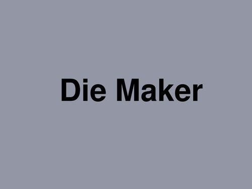 Die Maker - Premium Quality Material, Advanced Technology | Long Lasting Durability, Best Industry Standards