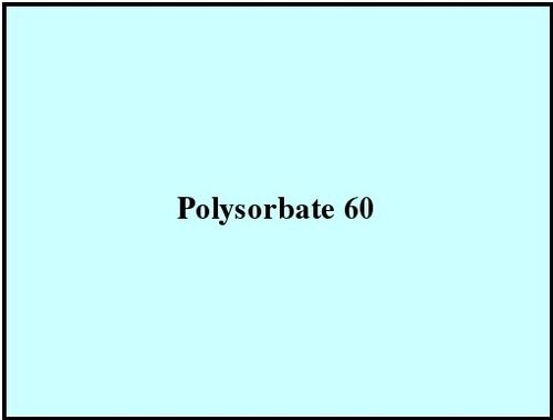 Polysorbate 60