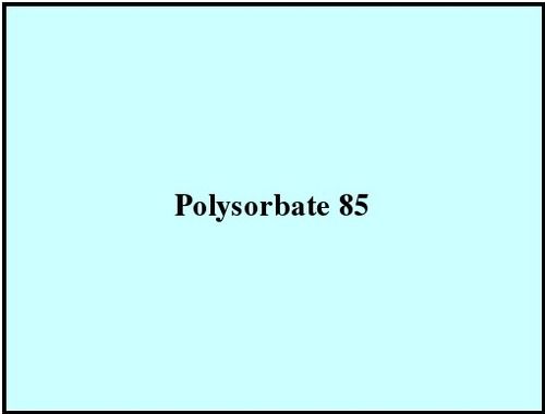 Polysorbate 85