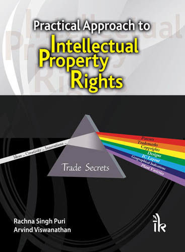 Practical Approach to Intellectual Property Rights Book - Comprehensive Guide for Beginners, Understanding Various Forms of Intellectual Property