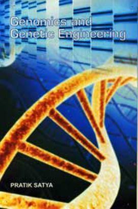 Genomics And Genetic Engineering (Pratik Satya) Book