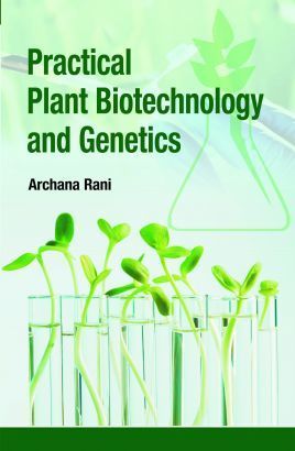 Practical Plant Biotechnology And Genetics Book