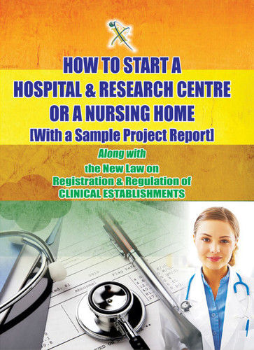 Book On How To Start A Hospital & Research Centre Or A Nursing Home