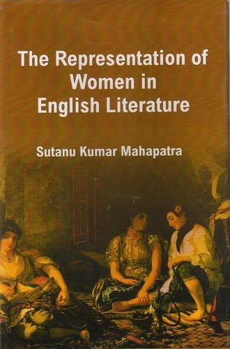 The Representation of Women in English Literature 1st Edition Book