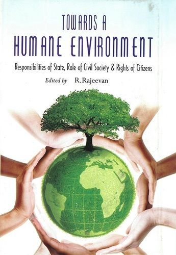 Towards A Humane Environment Responsibilities Book By R Rajeevan