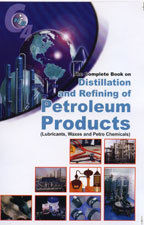 The Complete Book On Distillation And Refining Of Petroleum Products