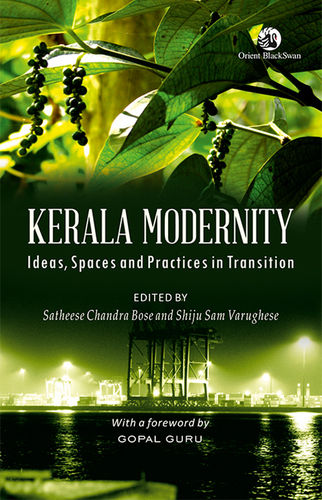 Kerala Modernity Ideas Spaces and Practices in Transition Book