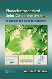 Photoelectrochemical Solar Conversion Systems: Molecular And Electronic Aspects Book