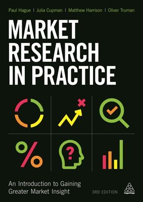 Book On Market Research In Practice - Comprehensive Guide to Effective Market Research Tools, Techniques and Strategies for Business Success