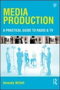 Media Production: A Practical Guide To Radio And TV Book