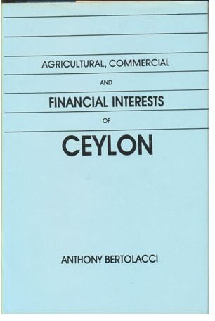 Book on Agricultural Commercial And Financial Interests Of Ceylon