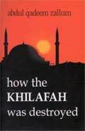 How The Khilafah was Destroyed Book