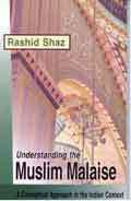 Understanding The Muslim Malaise: A Conceptual Approach In The Indian Context Book