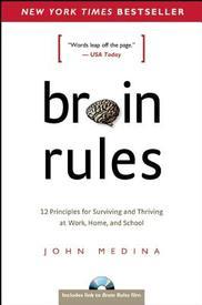 Brain Rules 12 Principles For Surviving And Thriving