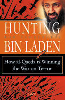 Hunting Bin Laden: How Al-Qaeda Is Winning The War On Terror Book