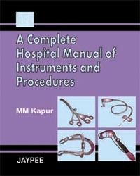 A Complete Manual of Instruments and Procedures for Medical Students Hospitals and Nursing Homes