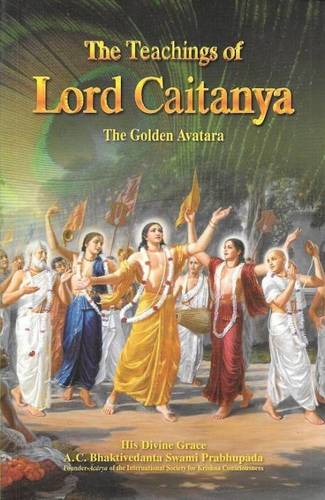 Teachings of Lord Caitanya (The Golden avatar) Book