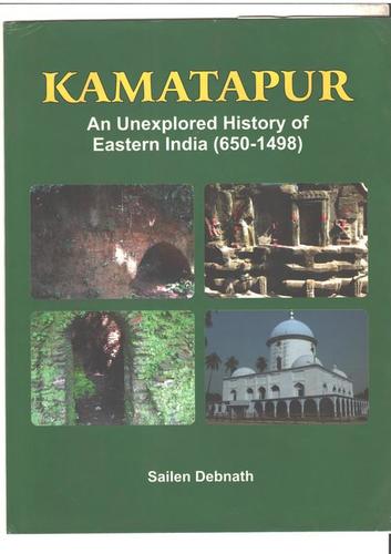 Kamatapur An Unexplored History Of Eastern India 650-1498 Book