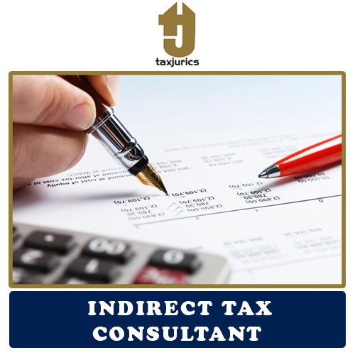 Indirect Tax Consultant Services By TAX JURICS- GST Consultant in India