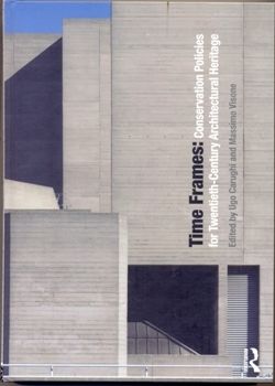 Time Frames Conservation Policies For Twentieth-Century Architectural Heritage (Book)