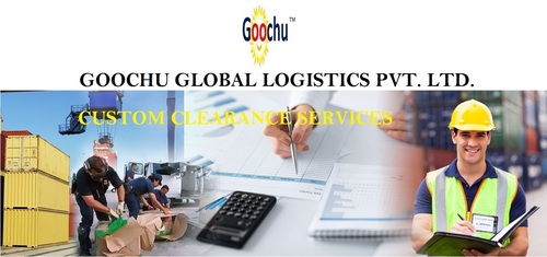 Custom Clearance Service By GOOCHU GLOBAL LOGISTICS PVT. LTD.