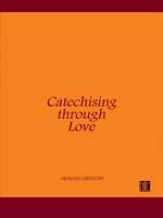 Catechising Through Love Book
