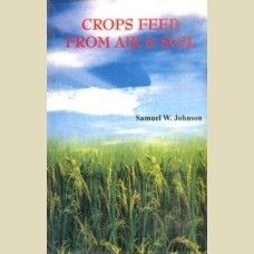 Crops Feed From Air and Soil - Samuel W Johnson