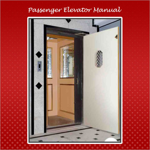 Manual Door Passenger Elevator - Fixed Carrying Capacity, Auto Return in Fire Emergency, Overload Indication, Hassle-Free Performance, Low Maintenance, Minimum Power Consumption