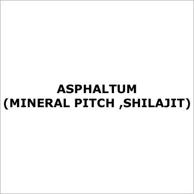 Asphaltum (Mineral Pitch , Shilajit)