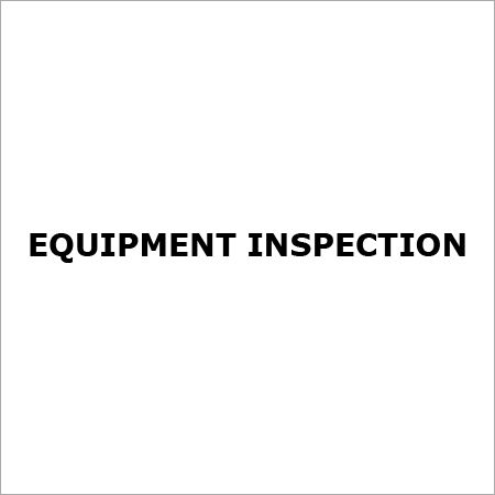 Equipment Inspection Services By SACHDEVA CHEMICAL CONSULTANTS