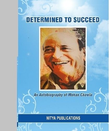 सफल होने के लिए दृढ़ संकल्पित - मोहन चावला की आत्मकथा
