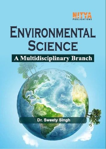 Environmental Science A Multidisciplinary Branch Book Written By Sweety Singh