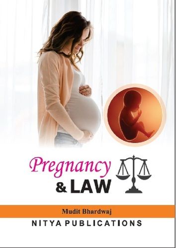 Pregnancy and Law Book Written By Mudit Bhadwaj