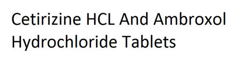 Cetirizine HCL, Ambroxol Hydrochloride Tablets For Cough And Allergy