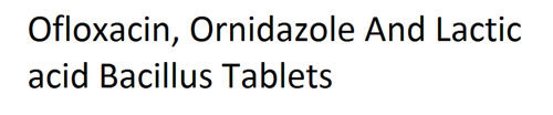 Blue Ofloxacin, Ornidazole And Lactic Acid Bacillus Tablets, 10X10 Blister Pack