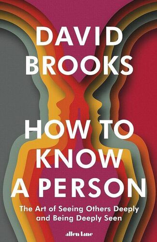 How To Know A Person By David Brooks Knowledge Books