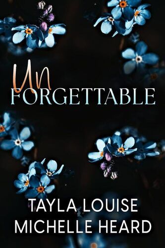 Unforgettable By Tayla Louise