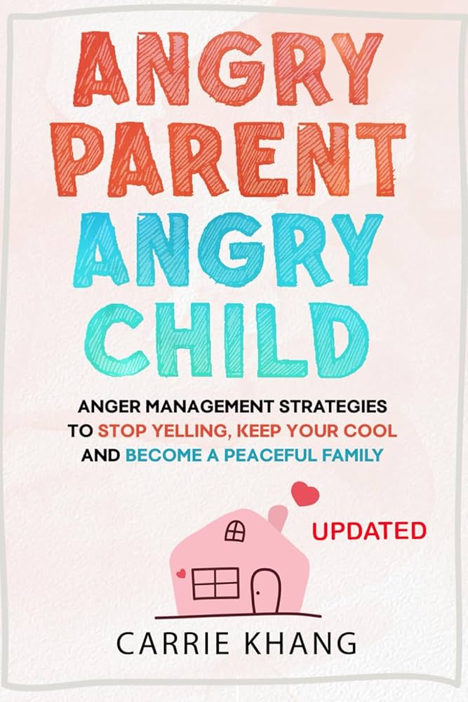 English Book Angry Parent Angry Child By Carrie Khang Paperback Latest Edition - Audience: R