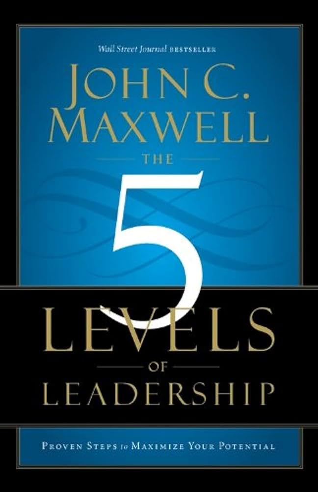 5 Levels Of Leadership - Paperback, 280 Grams, Good Quality Print and Offset Paper | Motivational Book for Adult Readers, Inspiring Leadership Development