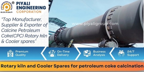 Calcined petroleum coke (CPC) rotary kiln and cooler spares mfg. and supplier- Piyali Group, India