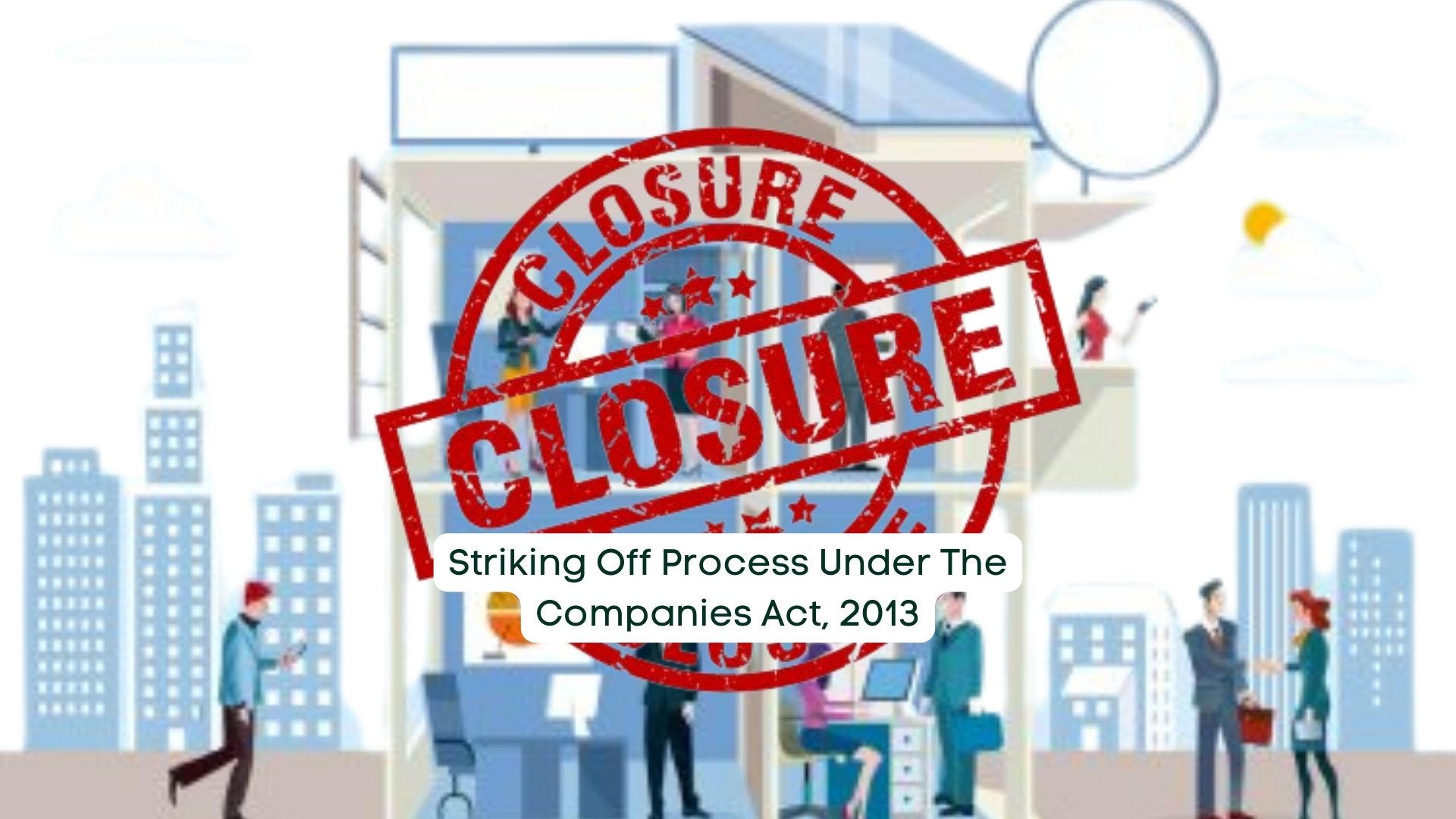 Strike Off or Closure of Companies