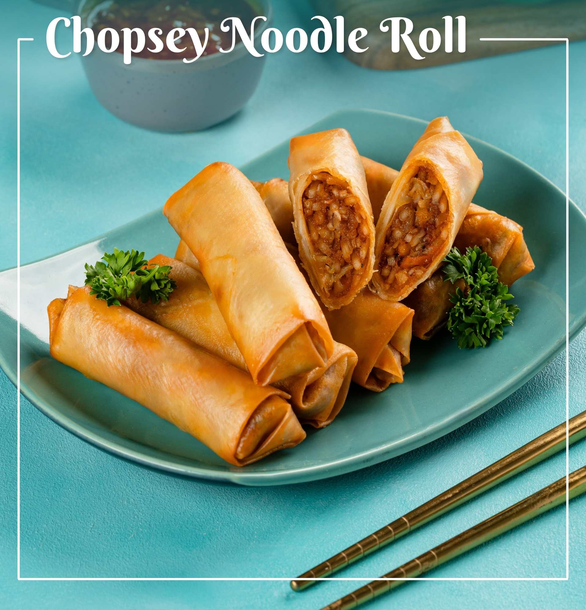 Chopsey  Noodle Roll